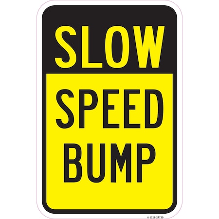 Signmission Slow Speed Bump, Heavy-Gauge Aluminum Rust Proof Parking Sign, 12" x 18", A-1218-24730 A-1218-24730
